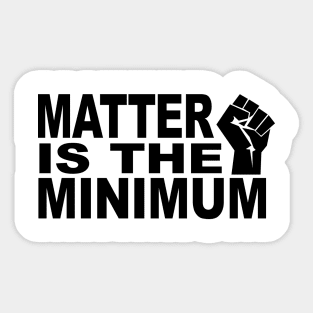 Matter is the Minimum BLM Sticker